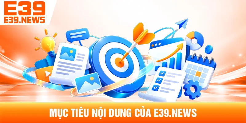 Mục Tiêu Nội Dung Của e39ef.com